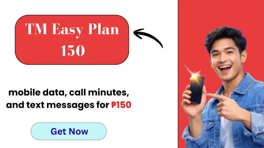 The banner shows TM Easy Plan 150 with plan details, a “Get Now” button, and a smiling Filipino person.
