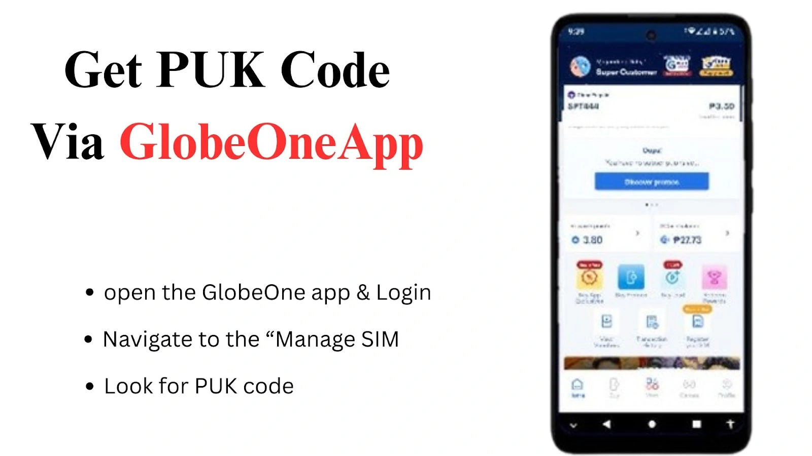 Get PUK Code Via GlobeOneApp: Open the GlobeOne app & login, navigate to “Manage SIM,” and look for the PUK code.
